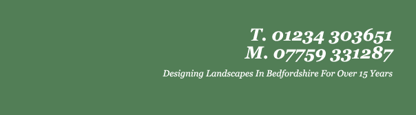 T. 01234 303651 / M. 07759 331287 (Designing Landscapes In Bedfordshire For Over 15 Years)
